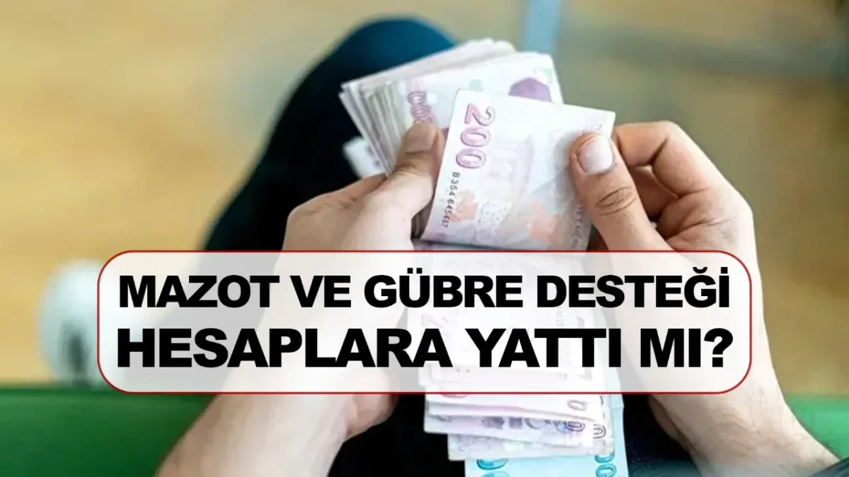 MAZOT VE GÜBRE DESTEĞİ ÖDEMELERİ BAŞLADI MI? ÇKS SORGULAMA EKRANI VE TÜM DETAYLAR