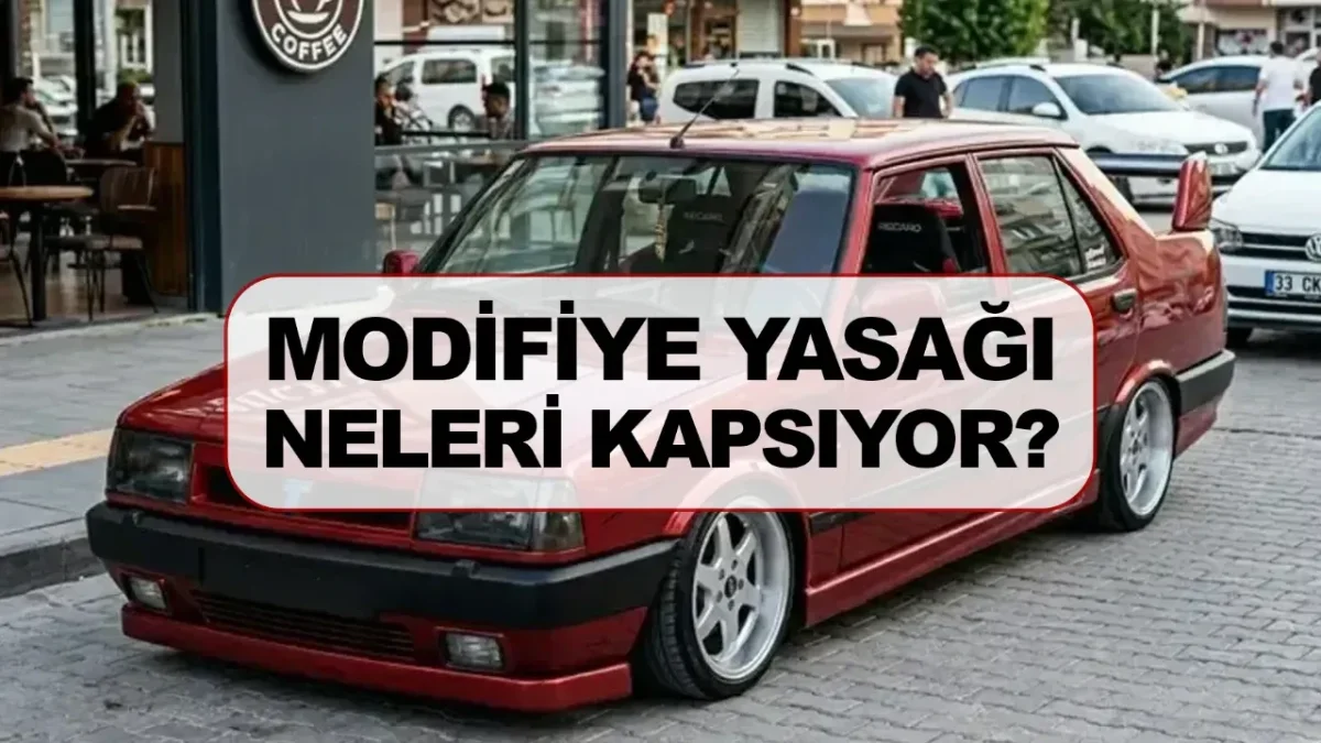 1 NİSAN SONRASI YENİ DÖNEM: MODİFİYE YASAĞI NELERİ KAPSIYOR, CEZASI NE KADAR?